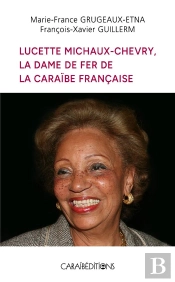 Lucette Michaux-Chevry, La Dame De Fer De La Caraibe Francaise