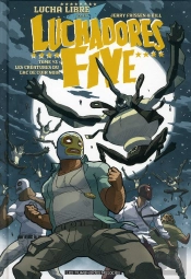 Luchadores Five T.3 ; Les Créatures Du Lac De Cuir Noir