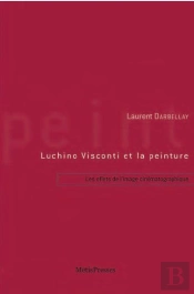 Luchino Visconti Et La Peinture ; Les Effets Picturaux De L'Image Cinématographique