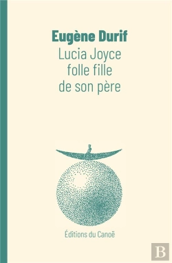 Bertrand.pt - Lucia Joyce, Folle Fille De Son Pere