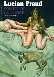 Lucian Freud ; Le Peintre De La Nudité
