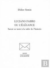 Luciano Fabro Ou L'Elegance : Savoir Se Tenir A La Table De L'Histoire