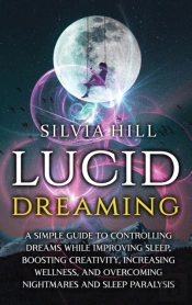 Lucid Dreaming: A Simple Guide To Contro