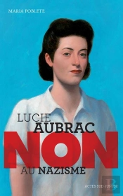 Lucie Aubrac ; Non Au Nazisme
