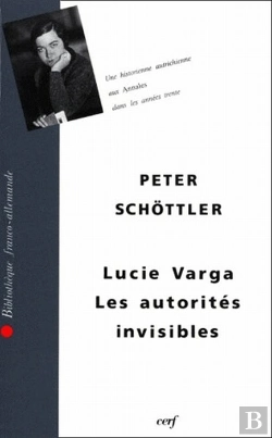 Bertrand.pt - Lucie Varga ; Les Autorités Invisibles ; Une Historienne Autrichienne Aux Annales Dans Les Années Trente