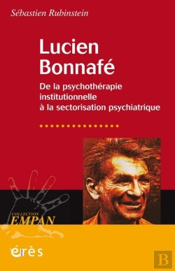 Bertrand.pt - Lucien Bonnafé : De La Psychothérapie Institutionnelle À La Sectorisation Psychiatrique