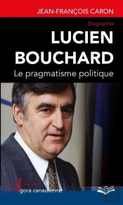 Lucien Bouchard. Le Pragmatisme Politique
