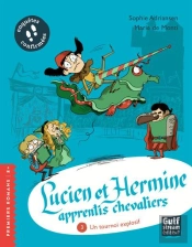 Lucien Et Hermine Apprentis Chevaliers T.3 ; Un Tournoi Explosif