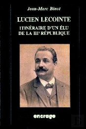 Lucien Lecointe : Itinéraire D'Un Élu De La Troisième République