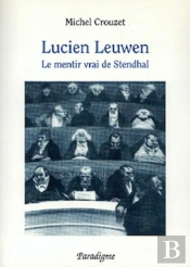 Lucien Leuwen ; Le Mentir Vrai De Stendhal