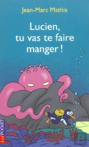 Lucien, Tu Vas Te Faire Manger !