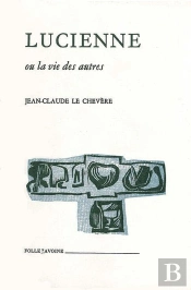 Lucienne : Ou La Vie Des Autres