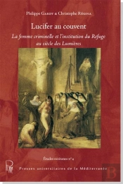 Lucifer Au Couvent : La Femme Criminelle Et L'Institution Du Refuge Au Siècle Des Lumières