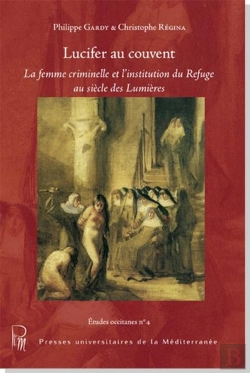 Bertrand.pt - Lucifer Au Couvent : La Femme Criminelle Et L'Institution Du Refuge Au Siècle Des Lumières
