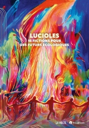 Lucioles : 15 Dénouements Pour Des Futurs Écologiques
