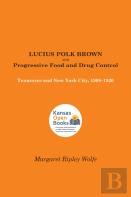 Lucius Polk Brown And Progressive Food And Drug Control