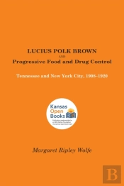 Lucius Polk Brown And Progressive Food And Drug Control