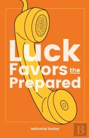 Luck Favors The Prepared