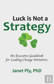 Luck Is Not A Strategy: An Executive Gui