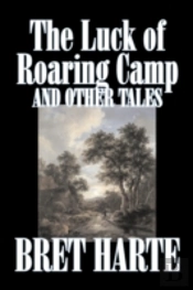 Luck Of Roaring Camp And Other Tales