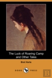 Luck Of Roaring Camp And Other Tales (Dodo Press)