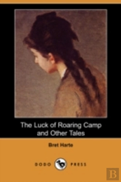 Bertrand.pt - Luck Of Roaring Camp And Other Tales (Dodo Press)