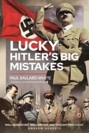 Lucky Hitler'S Big Mistakes