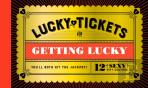Lucky Tickets For Getting Lucky