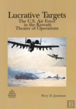 Bertrand.pt - Lucrative Targets: The U.S. Air Force In The Kuwaiti Theater Of Operations