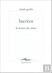 Lucrèce ; La Lecture Des Choses