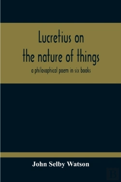 Bertrand.pt - Lucretius On The Nature Of Things; A Philosophical Poem In Six Books