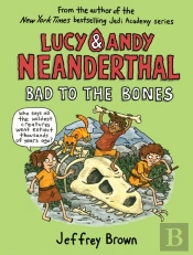 Lucy And Andy Neanderthal: Bad To The Bones