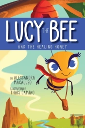 Lucy The Bee And The Healing Honey