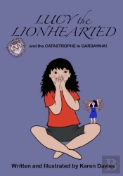 Lucy The Lionhearted And The Catastrophe In Gardaynia