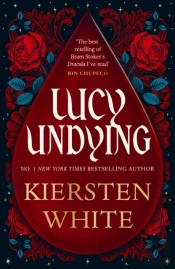 Lucy Undying: A Dracula Novel