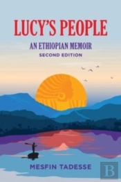 Lucy'S People: An Ethiopian Memoir