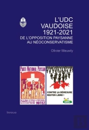 L'Udc Vaudoise 1921-2021 - De L'Opposition Paysanne Au Neoconservatisme