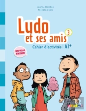 Ludo Et Ses Amis ; Cahier D'Activité ; Niveau 3 (Édition 2015)