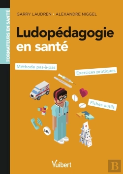 Bertrand.pt - Ludopédagogie En Santé : Pour Les Formations En Santé : Méthode Pas À Pas, Exercices Pratiques Et Fiches Ressources