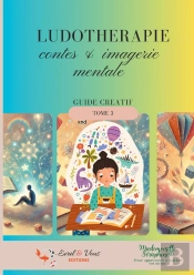 Ludotherapie - Contes & Imagerie Mentale : Guide Creatif