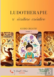 Ludothérapie & Écriture Créative : Guide Créatif