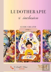 Ludothérapie & Inclusion : Tome 1