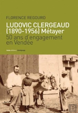 Bertrand.pt - Ludovic Clergeaud (1890-1956) ; Métayer ; 50 Ans D'Engagement En Vendée