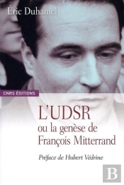 L'Udsr Ou La Genèse De François Mitterrand, 1945-1965