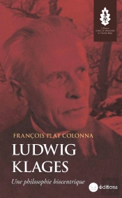 Ludwig Klages : Une Philosophie Biocentrique