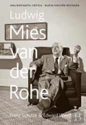 Ludwig Mies Van Der Rohe. Una Biografía Crítica (Tapa Dura)