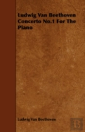 Ludwig Van Beethoven Concerto No.1 For The Piano