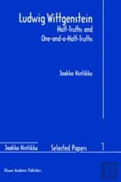 Ludwig Wittgenstein: Half-Truths And One-And-A-Half-Truths