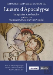 Lueurs D'Apocalypse ; Imaginaire Et Recherches Autour Du Manuscrit De Namur (Xvie Siècle)