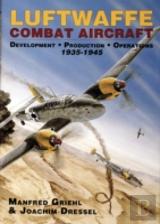 Luftwaffe Combat Aircraft Development Â€¢ Production Â€¢ Operations